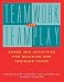 Teamwork and Teamplay: Games and Activities for Building and Training Teams