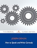 How to Speak and Write Correctly - The Original Classic Edition