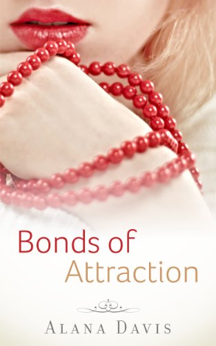 Bonds of Attraction (Full Length Erotic Romance Novel) by Alana Davis
