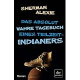 Das absolut wahre Tagebuch eines Teilzeit-Indianers: Romanvon "Sherman Alexie"