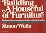 Building a Houseful of Furniture: 43 Plans With Comments on Design and Construction