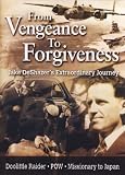 From Vengeance to Forgiveness: Jake DeShazer`s Extraordinary Journey