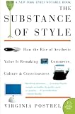 The Substance of Style: How the Rise of Aesthetic Value Is Remaking Commerce, Culture, & Consciousness (0060933852) by Postrel, Virginia I.