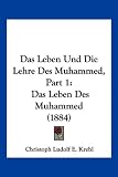 Produkt-Bild: Das Leben Und Die Lehre Des Muhammed, Part 1: Das Leben Des Muhammed (1884)