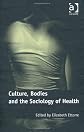 Culture, Bodies and the Sociology of Health