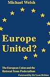 Europe united? : European Union and the retreat from federalism