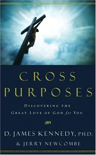 Cross Purposes: Discovering the Great Love of God for You