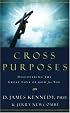 Cross Purposes: Discovering the Great Love of God for You
