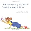 I Am Discovering My World, One Miracle At A Time