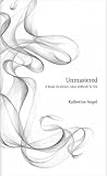 Unmastered : a book on desire, most difficult to tell