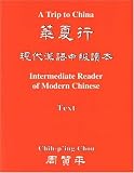A Trip to China: Intermediate Reader of Modern Chinese (2 Volumes): Intermediate Reader of Modern Chinese