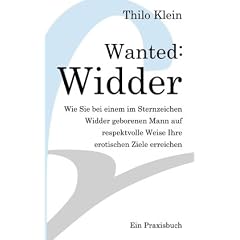 Wanted: Widder: Wie Sie bei einem im Sternzeichen Widder geborenen Mann auf respektvolle Weise Ihre erotischen Ziele erreichen