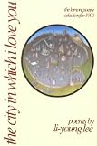 THE CITY IN WHICH I LOVE YOU: POEMS [AMERICAN POETS CONTINNUUM SERIES VOL. 20]