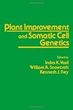 Plant improvement and somatic cell genetics