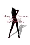 How to Seduce Difficult Women