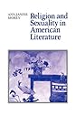 Religion and Sexuality in American Literature (Cambridge Studies in American Literature and Culture)