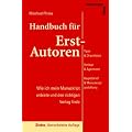 Handbuch f�r Erst-Autoren: Tipps & Checklisten, Verlage & Agenturen, Begleitbrief & Manuskriptgestaltung