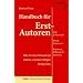 Handbuch f�r Erst-Autoren: Tipps & Checklisten, Verlage & Agenturen, Begleitbrief & Manuskriptgestaltung