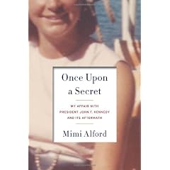 Once Upon a Secret: My Af: My Affair with President John F. Kennedy and Its Aftermath