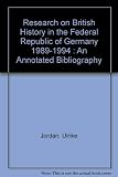 Research on British history in the Federal Republic of Germany 1989-1994 : an annotated bibliography