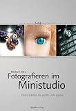 Fotografieren im Ministudio. Kleine Sch�tze ins rechte Licht r�cken f�r eBay & Co - Reinhard Merz