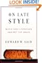 On Late Style: Music and Literature Against the Grain