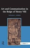 Art and communication in the reign of Henry VIII