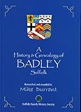 A history and genealogy of Badley, Suffolk