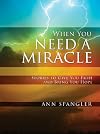 When You Need a Miracle: Stories to Give You Faith and Bring You Hope