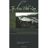 To Asia with Love: A Connoisseurs Guide to Cambodia, Laos, Thailand, and Vietnamvon "Kim Fay"