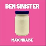 Ben Sinister - Mayonnaise