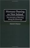 Mortuary Feasting on New Ireland: The Activation of Matriliny Among the Sursurunga