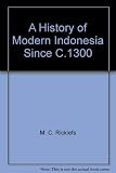 A history of modern Indonesia since c.1300