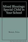 Mixed blessings : the special child in your school