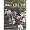 Io sto con i cani. Storie, segreti e consigli dal pi� grande addestratore di cani per il cinema