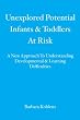 Unexplored Potential Infants & Toddlers At Risk: A New Approach To Understanding Developmental & Learning Difficulties