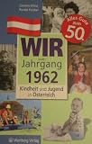 Produkt-Bild: Wir vom Jahrgang 1962: Kindheit und Jugend in &Ouml;sterreich