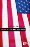 Americas Global Influence (Opposing Viewpoints)