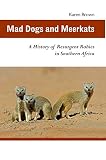 Mad dogs and meerkats : a history of resurgent rabies in southern Africa