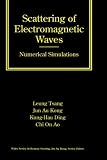 Scattering of Electromagnetic Waves, Numerical Simulations (Wiley Series in Remote Sensing and Image Processing)