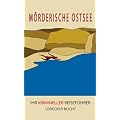 M�rderische Ostsee: Ihr krimineller Reisef�hrer f�r die L�becker Bucht