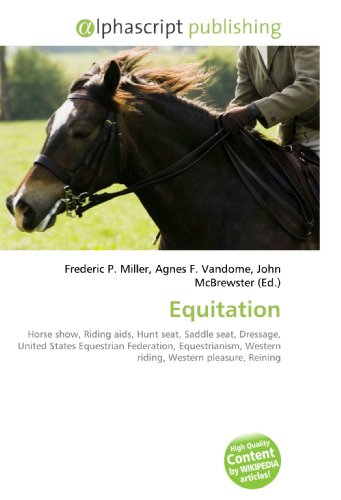 Equitation: Horse show, Riding aids, Hunt seat, Saddle seat, Dressage, United States Equestrian Federation, Equestrianism, Western riding, Western pleasure, Reining