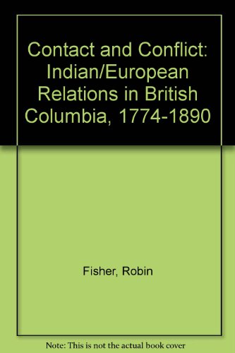 contact and conflict indianeuropean relations in british columbia 1774 1890