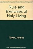 The rule and exercises of holy living