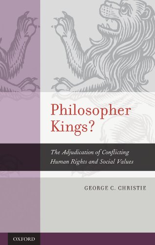 Philosopher Kings?: The Adjudication of Conflicting Human Rights and Social Values