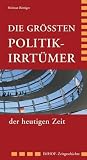 Produkt-Bild: Die Politik-Irrt&uuml;mer der heutigen Zeit