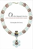 On Her Majesty's Service: Royal Honours and Recognitions in Canada