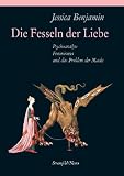Produkt-Bild: Die Fesseln der Liebe: Psychoanalyse, Feminismus und das Problem der Macht