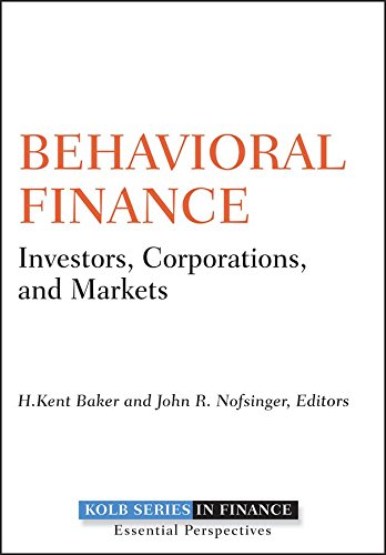 Behavioral Finance: Investors, Corporations, and Markets (Robert W. Kolb Series)
