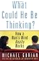 What Could He Be Thinking?: How a Man's Mind Really Works